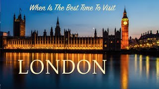 When Is the Best Time to Visit London - Summer is the best time for London
