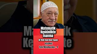 Matematik Keskinlikte İnanma - Muhterem Hocaefendi - Yeni Mülahazalar  9'dan