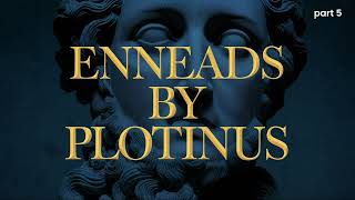 The Enneads by Plotinus (Audiobook) part 5