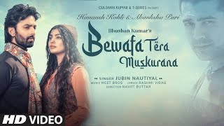 New hindi song ,Bewafa Tera Muskurana Song   Meet Bros Ft  Jubin Nautiyal  Himansh