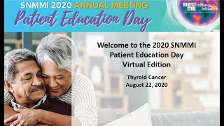 SNMMI 2020 Patient Education Day - Thyroid Cancer