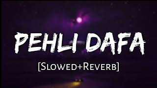 Pehli Dafa - Lofi (Slowed + Reverb) | Atif Aslam | Lofi Mode |  @lofi-mod3