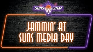 507. Jammin' at Suns Media Day