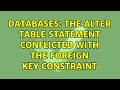 Databases: The ALTER TABLE statement conflicted with the FOREIGN KEY constraint (2 Solutions!!)