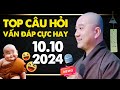 TOP CÂU HỎI VẤN ĐÁP CỰC HAY - NGÀY 10/10/2024 | Thầy Thích Pháp Hòa (Tu Viện Trúc Lâm Canada)