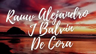 Rauw Alejandro, J  Balvin   De Cora ᐸ3 (LetraLyrics)