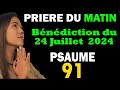 Prière du jour •Mercredi 24 Juillet  2024  - Puissant Psaume 91 et Evangile Du Jour