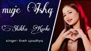 Muje Ishq Sikha Karke (Cover Song) | Sneh Upadhya | Sad Love Song #trendingsong #snehupadhaya
