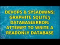 DevOps & SysAdmins: Graphite SQLite3 DatabaseError: attempt to write a readonly database