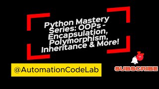 Python Mastery Series: OOPs - Encapsulation, Polymorphism, Inheritance & More!