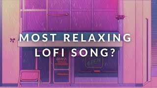 Is this the MOST RELAXING lofi song? Probably not but its not bad