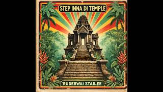 Rudebwai Stailee - Step Inna Di Temple (Rocksteady III) | Riddim Version