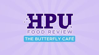 HPU Food Reviews | The Butterfly Cafe