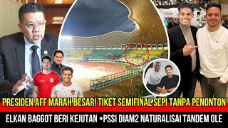 🔴AFF MAKIN GELISAH! TIKET PERTANDINGAN SEMIFINAL TAK LAKU~AGEN PSSI BAWA STRIKER TOP EROPA KE TIMNAS