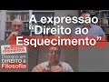 A expressão “Direito ao Esquecimento” | Prof. Dr. Arthur Ferreira Neto