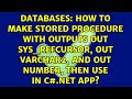 How to make stored procedure with outputs OUT sys_refcursor, OUT varchar2, and OUT number, then...