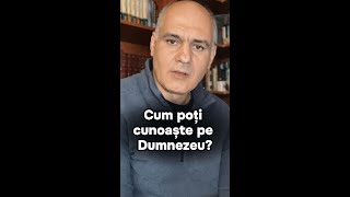 Cum poți cunoaște pe Dumnezeu?