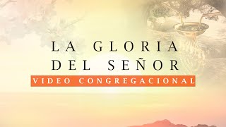 La Gloria del Señor - Ministerio de Formación Cristiana Discipulando las Naciones - Video oficial