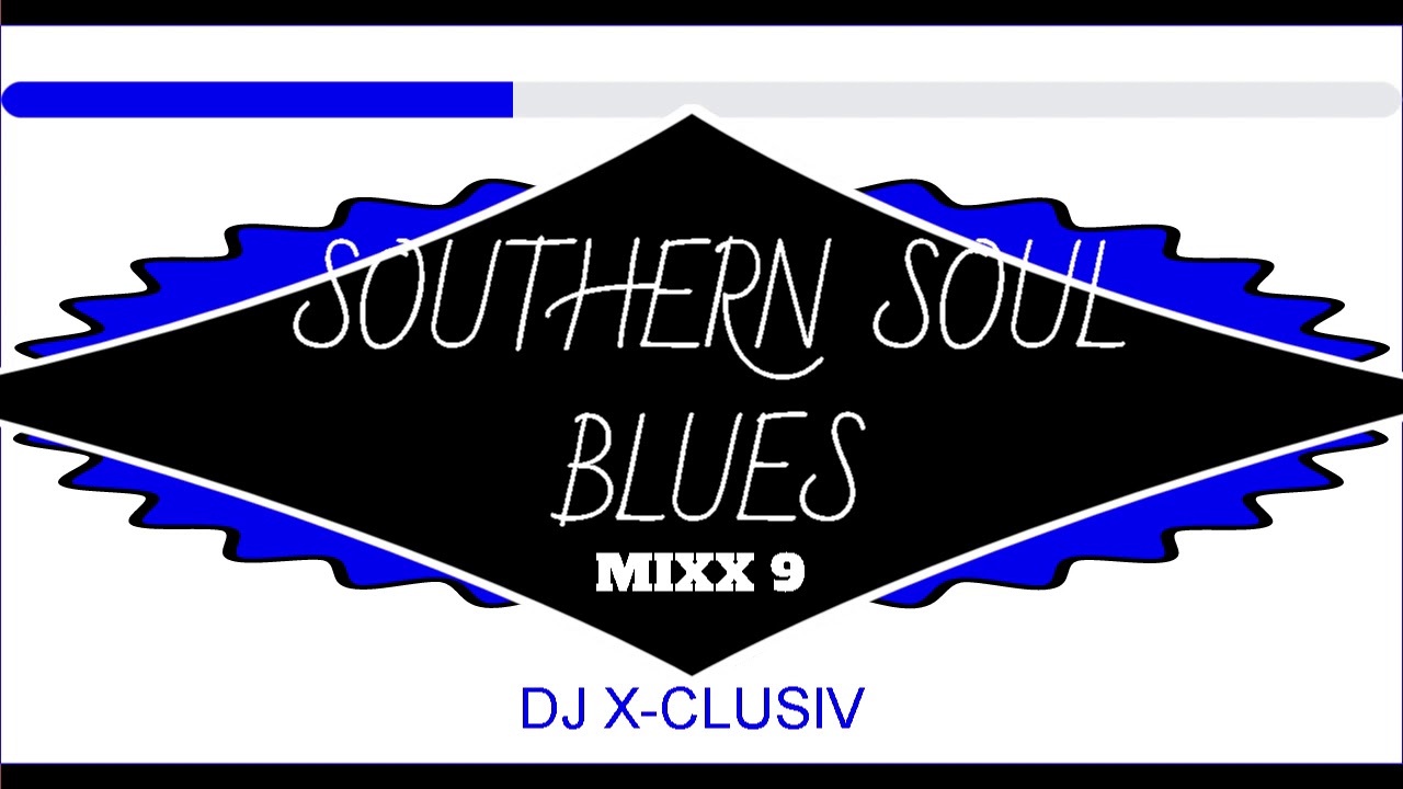 Southern Soul Blues DJ X-CLUSIV - YouTube