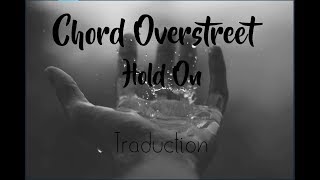 Chord Overstreet - Hold On (Traduction Française)