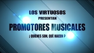 PROMOTORES MUSICALES ¿QUIÉNES SON, QUÉ HACEN?