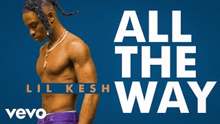 Lil Kesh - All The Way (Official Video)