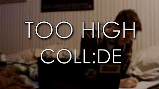 Too High - coll:de [Official Music Video]