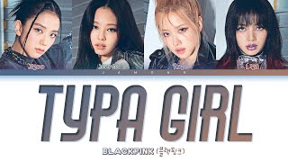 BLACKPINK (블랙핑크) - Typa Girl [Color Coded Lyrics/Eng/가사]