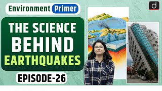 The Science Behind Earthquakes| Environment Primer | Drishti IAS English