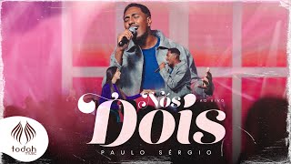 Paulo Sérgio | Nós Dois [Clipe Oficial]