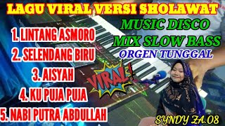 LAGU VIRAL VERSI SHOLAWAT MUSIC DISCO MIX SLOW ORGEN TUNGGAL COVER SYNDY ZA 08 FULL BASS