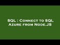SQL : Connect to SQL Azure from Node.JS