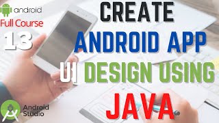 Create Android User Interface Design using JAVA | Design App UI using JAVA | Android Full Course-13