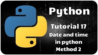 Python Programming Tutorial 17 - Data and time in Python Method 2