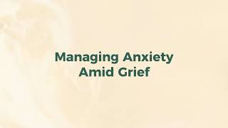 Managing Anxiety Amid Grief