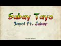 SABAY TAYO Lyrics - Yayoi feat. Jaber