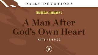 A Man After God’s Own Heart – Daily Devotional