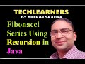 Recursion in java | fibonacci series using recursion