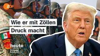 Deal mit Mexiko: US-Zölle ausgesetzt, Mexiko schickt 10.000 Soldaten an die Grenze | ZDFheute live