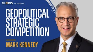 Mark Kennedy: Navigating Geopolitical Competition