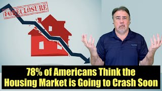 Housing Bubble 2.0 - 78% of Americans Think the Housing Market Will Crash Soon - US Housing Crash