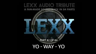 YO-WAY-YO  - LEXX UNOFFICIAL SOUNDTRACK (82/84)