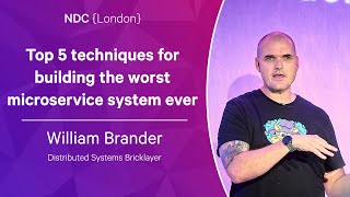 Top 5 techniques for building the worst microservice system ever - William Brander - NDC London 2023