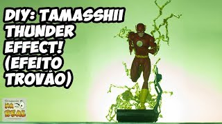 DIY #23: Tamashii Thunder Effect: Faça você mesmo - Efeito Raio - Tutorial