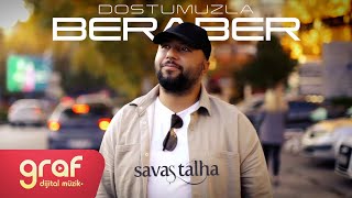 Savaş Talha - Dostumuzla Beraber (Official Video)