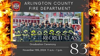 Arlington County Fire Department Graduation Ceremony | Class 83, November 15, 2024 11 a.m. - 1 p.m.