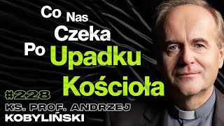 #228 A Co Jeśli Boga Nie Ma? Jak Wygląda Psychomanipulacja w Kościele? - prof. Andrzej Kobyliński