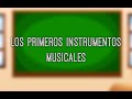 Los Primeros Instrumentos Musicales.