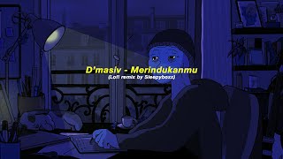 D'masiv - Merindukanmu (Lofi by Sleepyboxx) + slowed + reverb + doomer visual