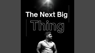 The Next Big Thing